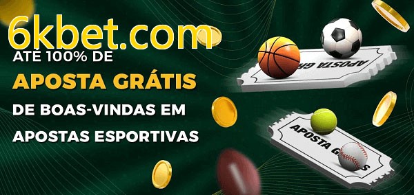 6kbet.combet Ate 100% de Aposta Gratis